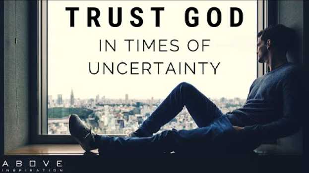 Video TRUST GOD IN UNCERTAIN TIMES | Hope In Hard Times - Inspirational & Motivational Video in Deutsch