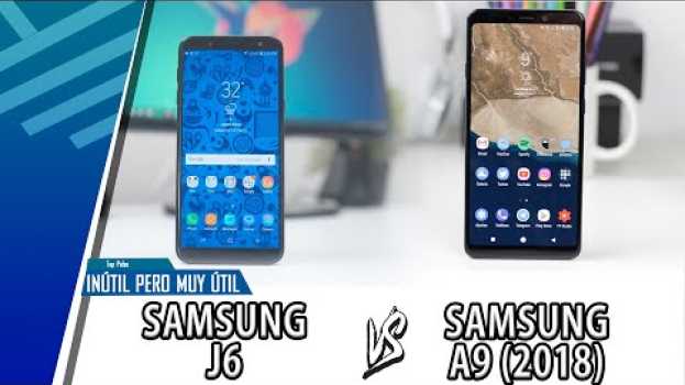 Video Samsung J6 VS Samsung A9 (2018) | Enfrentamiento Inútil Pero Muy Útil | Top Pulso su italiano