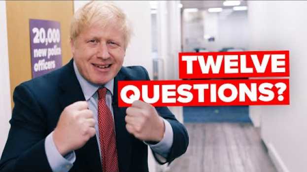 Video Boris Johnson's hilarious election advert | 12 Questions to Boris Johnson en français