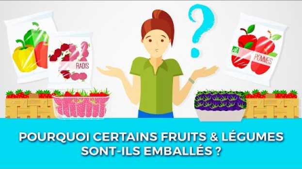 Видео Pourquoi certains fruits et légumes sont-ils emballés? на русском