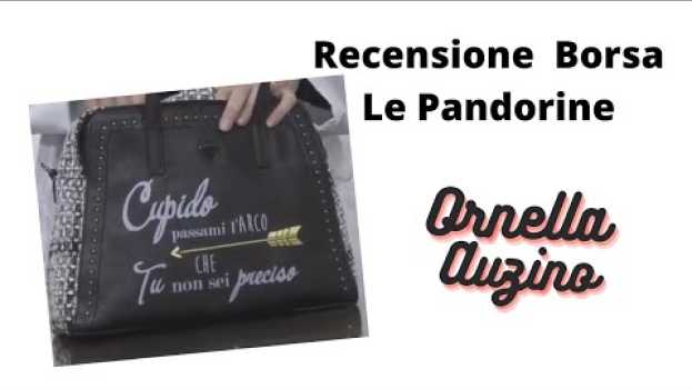 Video Le Pandorine e le sue borse Eco Friendly. Ecco quale ho scelto! em Portuguese