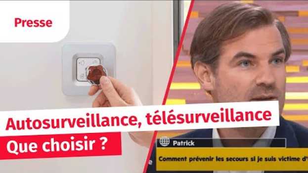 Video Alarme, caméra, télésurveillance : est-ce que ça vaut le coût ? en français