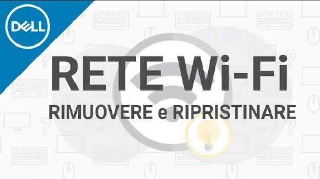 Video Come rimuovere e ripristinare una rete WiFi _ (Supporto Ufficiale Dell) en français