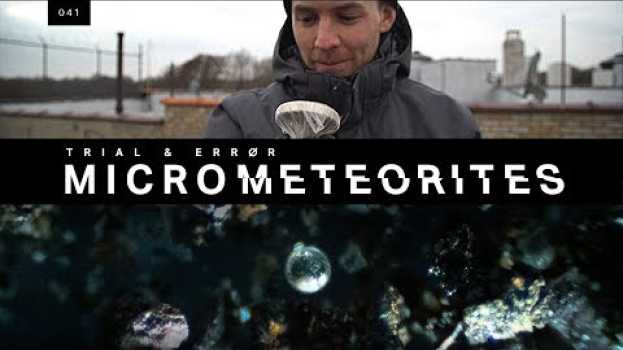 Video Tiny meteorites are everywhere. Here’s how to find them. su italiano