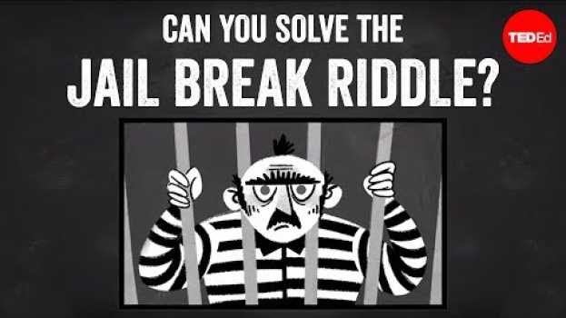 Video Can you solve the jail break riddle? - Dan Finkel em Portuguese