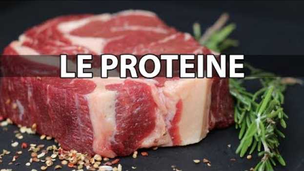Video Le proteine - cosa sono e a cosa servono en français