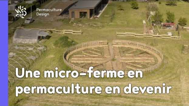 Видео Une micro-ferme en permaculture en devenir на русском