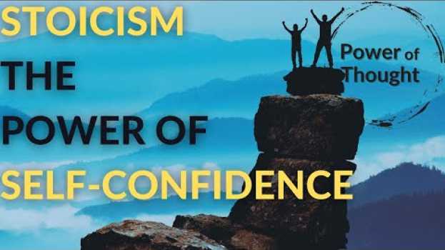 Video How Being a Stoic Can Boost Your Self-Confidence - The Philosophy of Stoicism in English