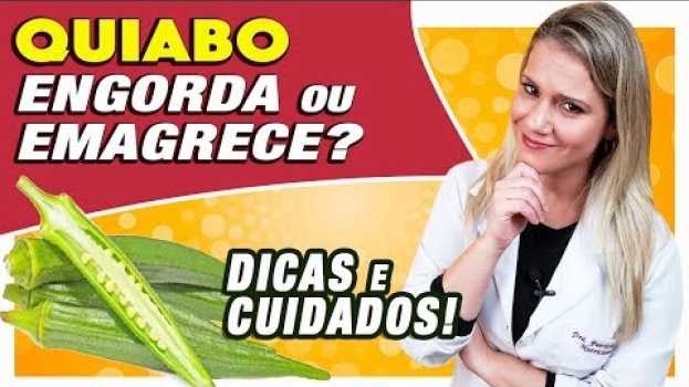 Video Quiabo Engorda ou Emagrece? É Low Carb? [DICAS e CUIDADOS] en français
