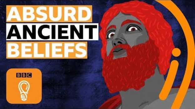 Video Some truly absurd ancient beliefs | BBC Ideas in Deutsch