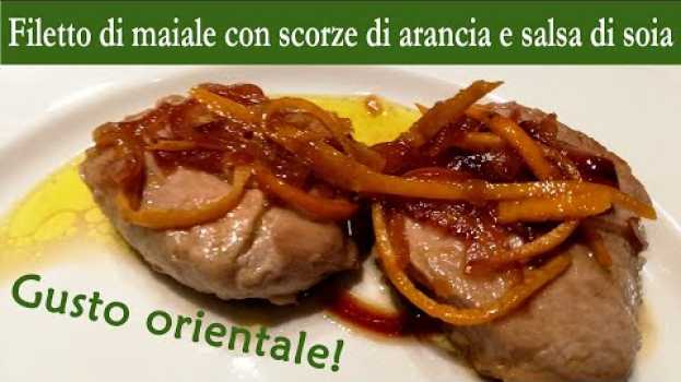 Video Filetto di maiale dal gusto orientale, con scorze di arancia e salsa di soia - ricetta veloce su italiano