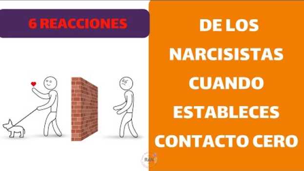 Video 6 REACCIONES DEL NARCISISTA CUANDO ESTABLECES CONTACTO CERO in English