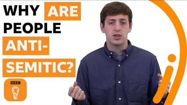 Video Why are people anti-Semitic? | What's Behind Prejudice? Episode 4 | BBC Ideas su italiano