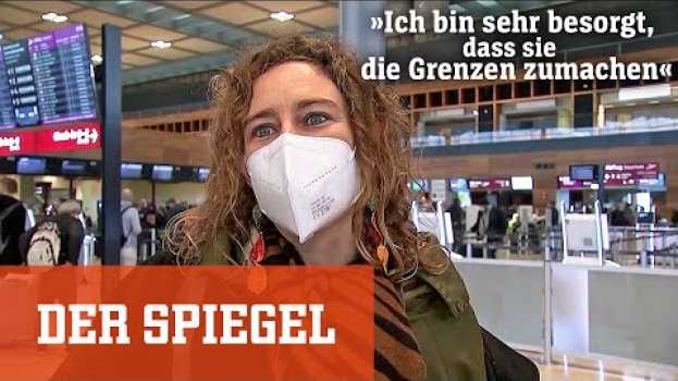 Video Abflug in den Weihnachtsurlaub: »Ich bin sehr besorgt, dass sie die Grenzen zumachen« | DER SPIEGEL in Deutsch