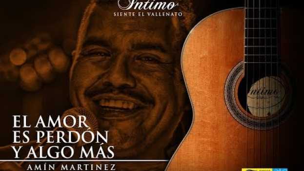 Video Íntimo - El Amor Es Perdón y Algo Más | Amín Martinez in English