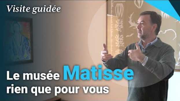 Video Le musée Matisse rien que pour vous in English