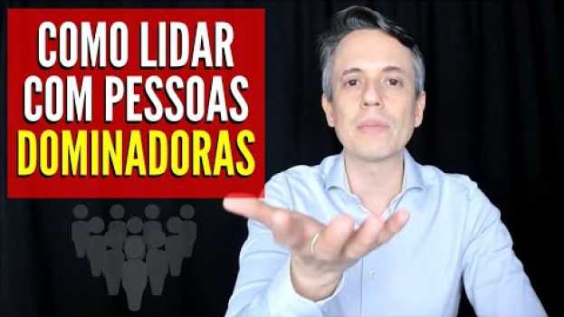 Video Como Lidar Com Pessoas Dominadoras en Español