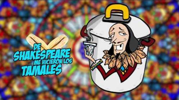Video De Shakespeare me Hicieron los Tamales: ¡Ahora resulta! su italiano