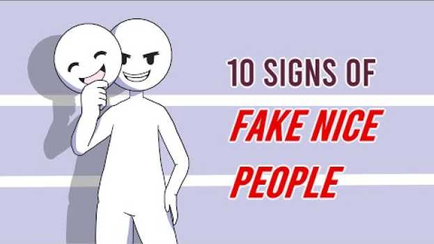 Video 10 Signs of Fake Nice People em Portuguese