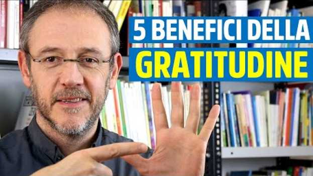 Video 5 benefici della Gratitudine che miglioreranno la tua vita su italiano