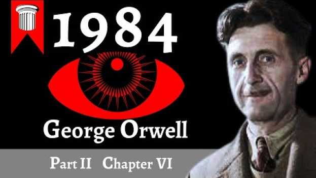 Video 1984 by George Orwell - Part II - Chapter VI in English