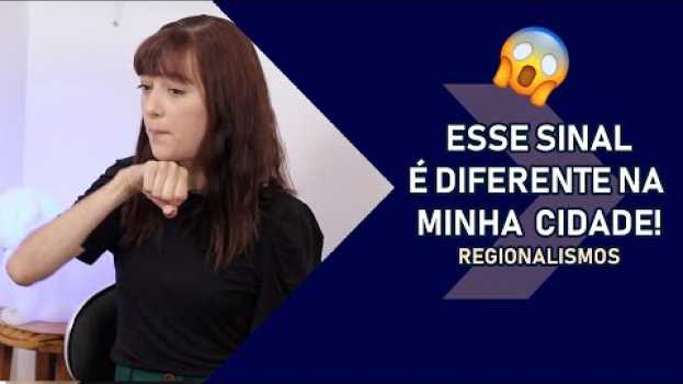 Video Esse SINAL é DIFERENTE na minha cidade!! Regionalismos na Libras - Profa. Renata Domingues en français