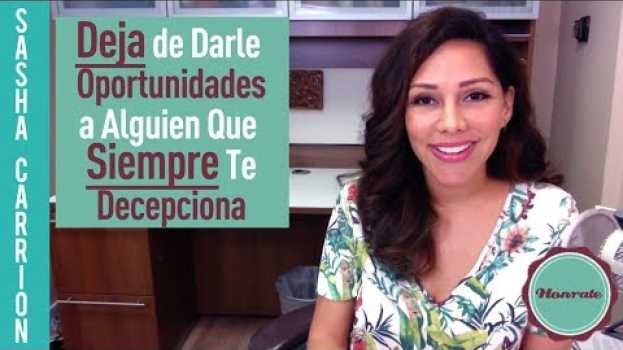Video Deja de Dar Oportunidades a Alguien que Siempre te Decepciona en Español