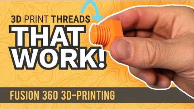 Video 3D Printed Threads - Model Them in Fusion 360 | Practical Prints #2 en français