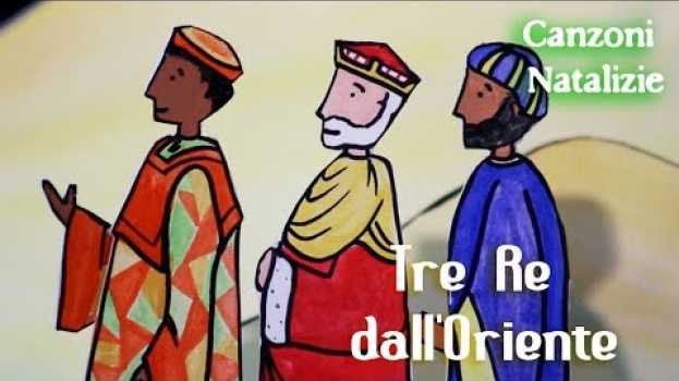 Video Noi siamo i Tre Re venuti dall'Oriente | Canzoni di Natale en français