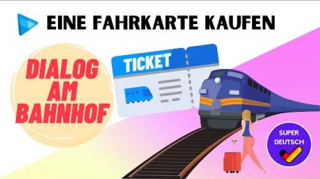 Видео Am Bahnhof - Dialog | Eine Fahrkarte kaufen | Deutsch lernen на русском