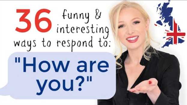 Video 36 Smart and Interesting Responses to 'HOW ARE YOU?' su italiano