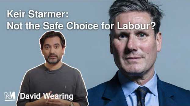 Video Keir Starmer: Not the Safe Choice for Labour? su italiano
