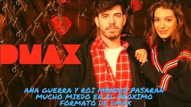 Video Ana Guerra y Roi Méndez pasarán mucho miedo en el próximo formato de DMAX in English