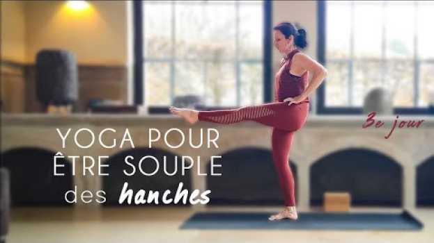 Video YOGA JOUR 3 - Comment assouplir ses hanches ? in English