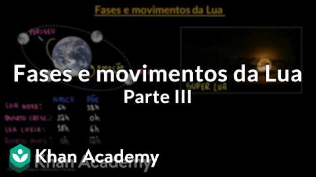 Video Fases e movimentos da Lua | Parte III en Español