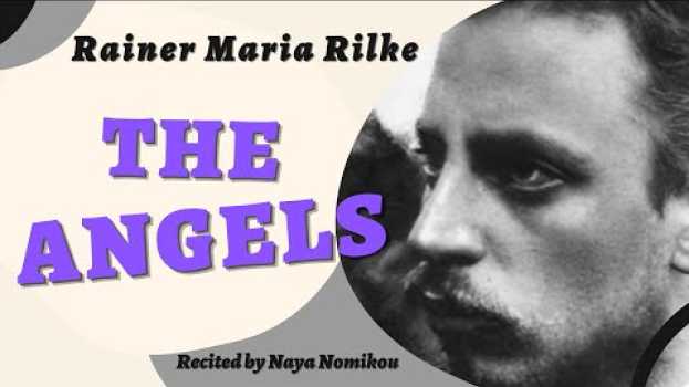 Video "The Angels", by Rainer Maria Rilke | Recited by Naya Nomikou en français