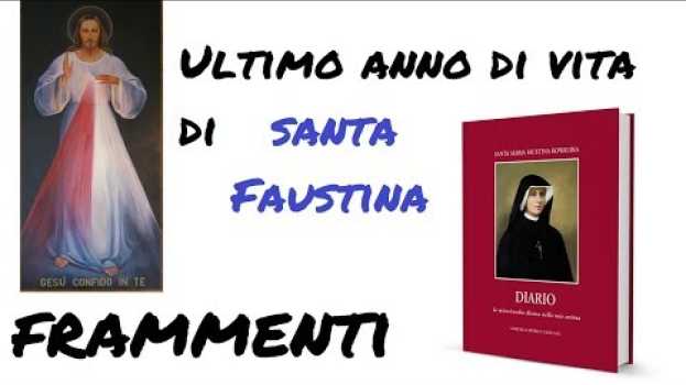 Video [Frammenti#85] Ultimo anno di vita di Santa Faustina in English