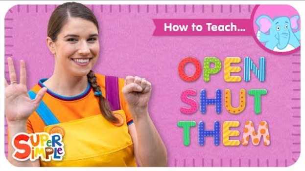 Video How To Teach "Open Shut Them" - A Great Kids' Song To Teach Opposites! en français