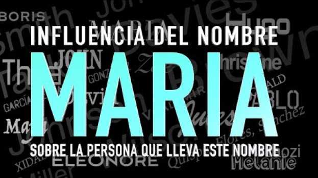 Video INFLUENCIA DEL NOMBRE MARIA en la persona con ese nombre. in English