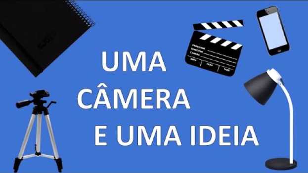 Video Uma Câmera e Uma Ideia en français