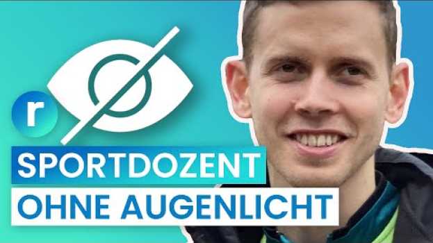 Video Plötzlich blind mit 21: Marcel hat nur 1% Sehkraft | reporter na Polish
