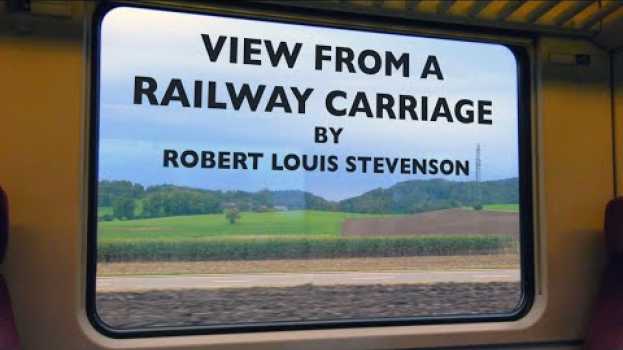Video Robert Louis Stevenson |  From a Railway Carriage | Poetry Reading en français