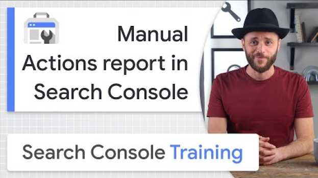 Video Manual Actions report in Search Console - Google Search Console Training na Polish