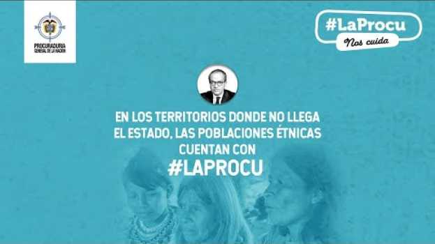 Video #LaProcu, ¿quién vela por los derechos de los pueblos étnicos? em Portuguese
