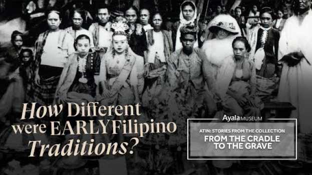 Video How Different were Early Filipino Traditions? | ATIN: Stories from the Collection su italiano