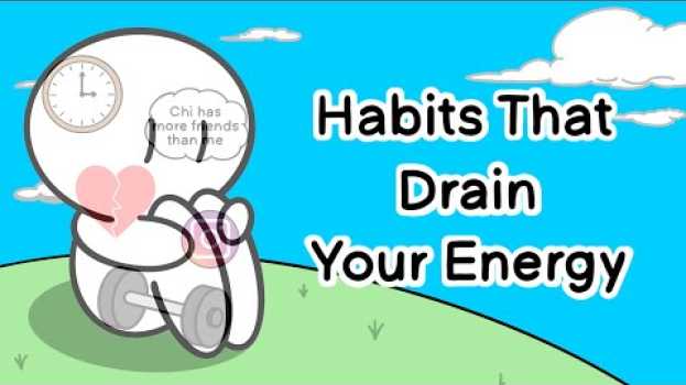 Video 8 Daily Habits that Drain Your Energy em Portuguese