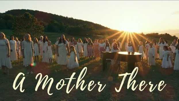 Video A MOTHER THERE - a Heavenly Mother song by Shane Mickelsen & Angie Killian in Deutsch