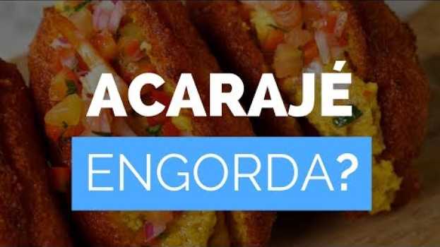 Video Acarajé Engorda? Quantas Calorias Tem? en français