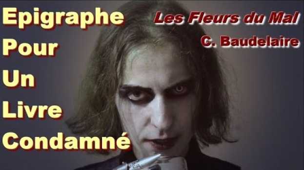 Video CLIP. [Les Fleurs du Mal] - "Epigraphe pour un livre condamné" (Baudelaire Manson) su italiano