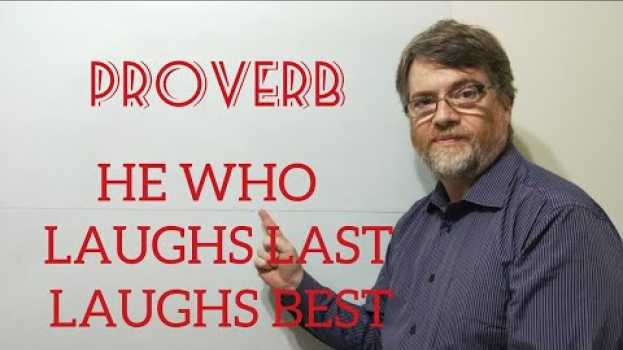 Video English Tutor Nick P Proverbs (210) He who Laughs Last Laughs Longest su italiano